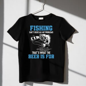 Tricou Fishing can`t solve problems