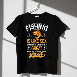Tricou Fishing is like sex