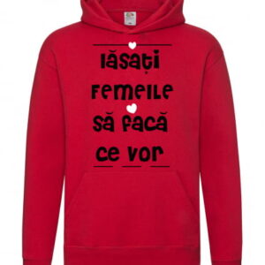 Hanorac Lasati femeile sa faca ce vor