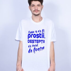 Tricou Daca n-ar fi prostii...