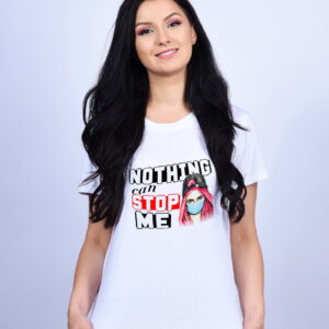 Tricou Nothing can stop me - girl