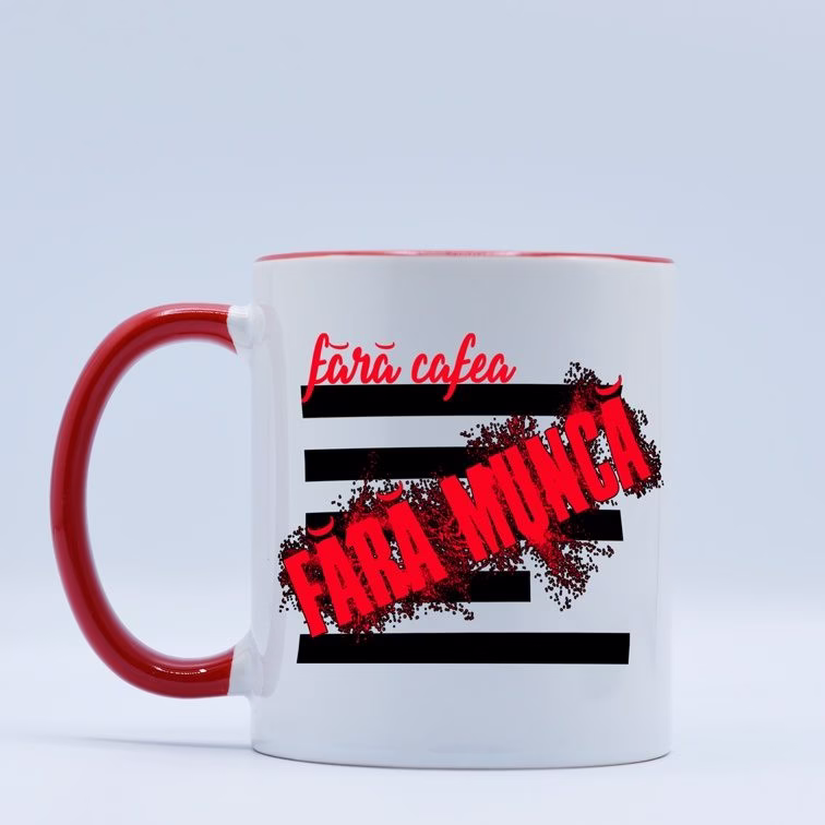 Cana Fara cafea = Fara munca 1 Cana Fara cafea = Fara munca