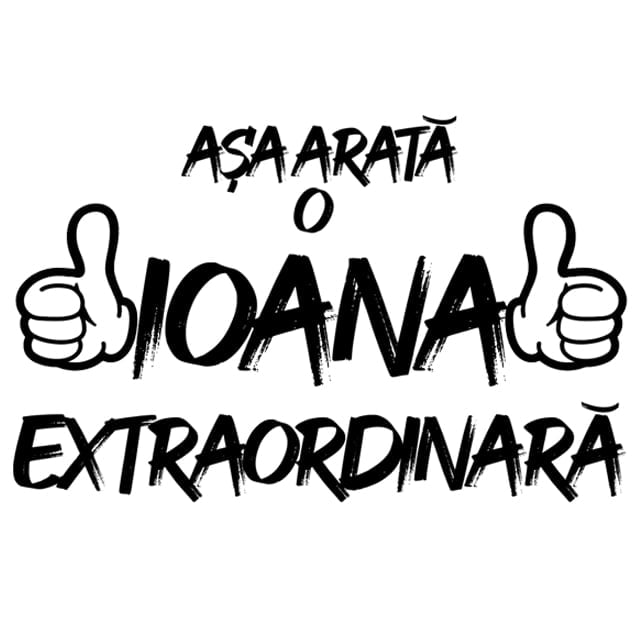 Tricou Asa arata o Ioana extraordinara 2 Tricou Asa arata o Ioana extraordinara - imagine 2