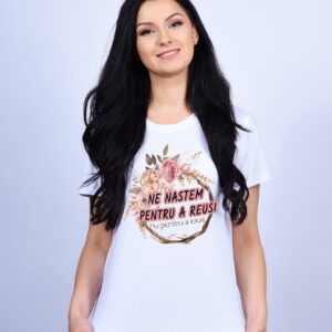 Tricou - Ne nastem pentru a reusi