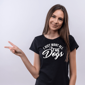 Tricou I just want all The DOGS