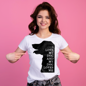 Tricou I Love My Dog And My Dog Love Me