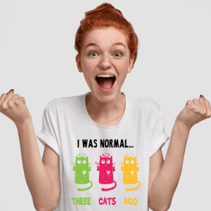 Tricou I was normal THREE CATS AGO