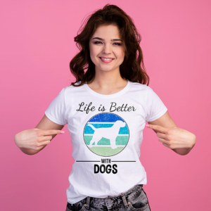 Tricou Life is better with dogs