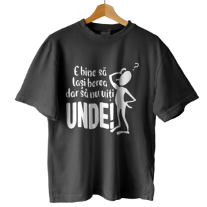 Tricou Nu uita unde lasi berea
