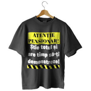 Tricou ATENTIE PENSIONAR